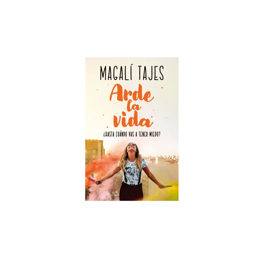 Arde la vida por Magalí Tajes