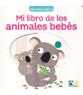 Pequeños Curiosos Mi Libro De los animales bebés