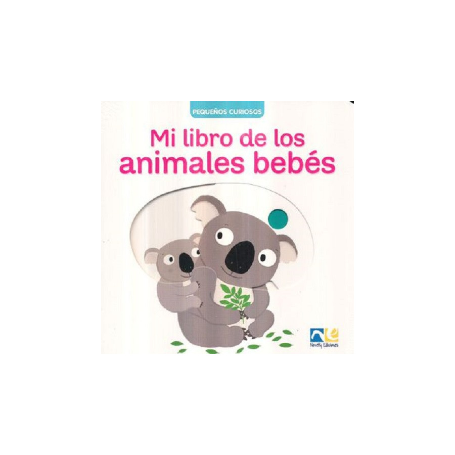 Pequeños Curiosos Mi Libro De los animales bebés