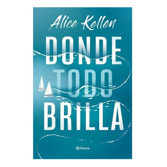libro Donde Todo Brilla por Alice Kellen