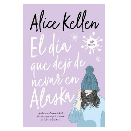 El Día Que Dejo De Nevar En Alaska por Alice Kellen