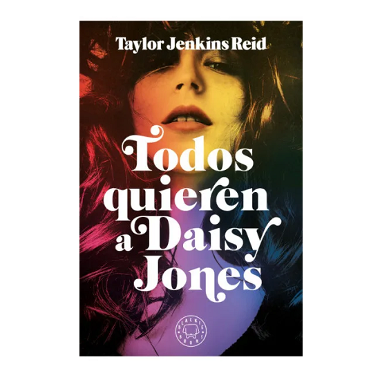 Todos quieren a Daisy Jones por Taylor Jenkins Reid