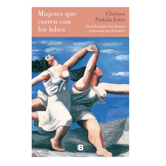Mujeres que corren con los lobos por Clarissa Pinkola Estés