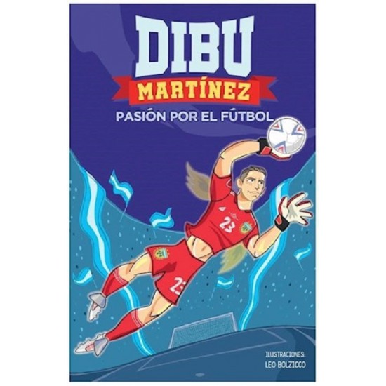 Libro Dibu Martínez Pasión Por El Fútbol 