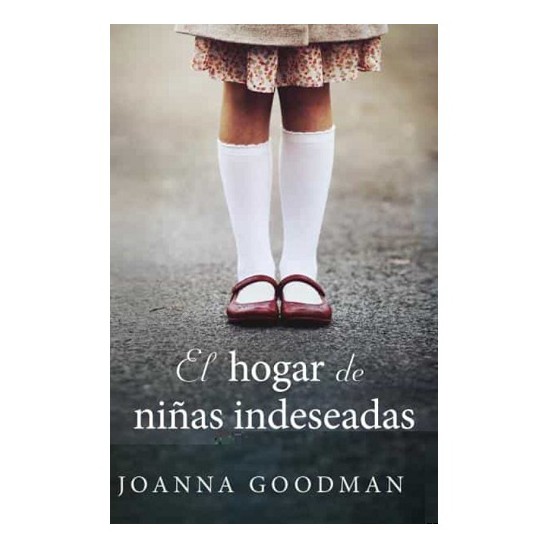 El Hogar De Niñas Indeseadas por Joanna Goodman
