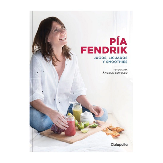Pía Fendrik Jugos licuados y smoothies