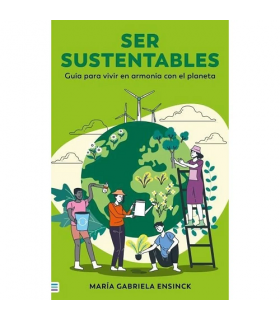 Ser Sustentables Guia Para Vivir en Armonia con El Planeta