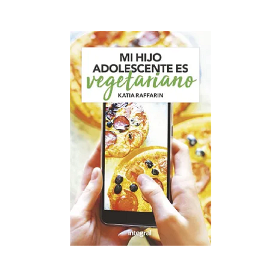 Libro Mi Hijo Adolescente es Vegetariano por Katia Raffarin