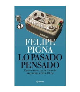 Lo Pasado Pensado por Felipe Pigna